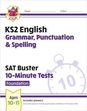 CGP KS2 ENGLISH SAT BUSTER 10-MINUTE TESTS: GRAMMAR, PUNCTUATION & SPELLING - FOUNDATION