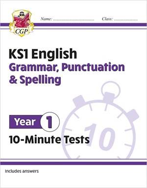 CGP KS1 ENGLISH YEAR 1 10-MINUTE TESTS: GRAMMAR, PUNCTUATION & SPELLING