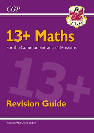 13+ MATHS REVISION GUIDE FOR THE COMMON ENTRANCE EXAMS