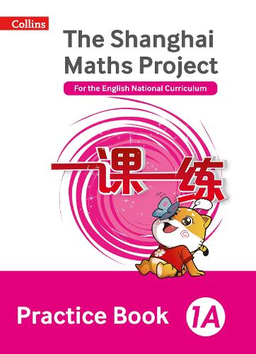 THE SHANGHAI MATHS PROJECT: PRACTICE BOOK 1A