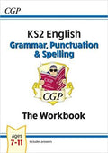 CGP KS2 ENGLISH GRAMMAR, PUNCTUATION & SPELLING THE WORKBOOK