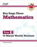 CGP KEY STAGE THREE MATHEMATICS 10-MINUTE WEEKLY WORKOUTS YEAR 8