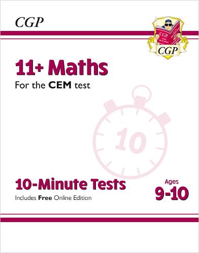 CGP 11+ MATHS CEM TEST 10-MINUTE TESTS AGES 9-10