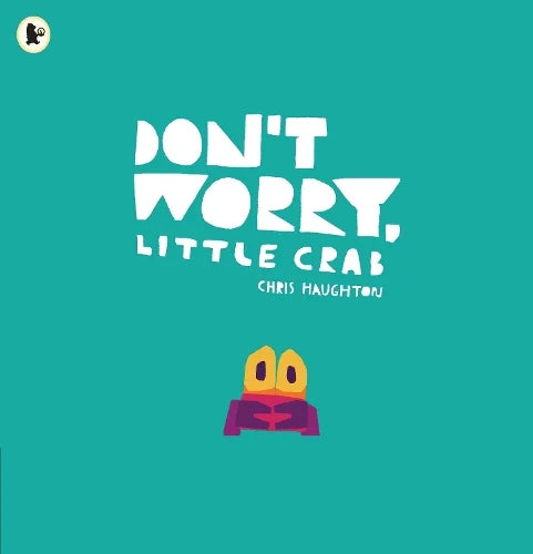 DON'T WORRY LITTLE WORRY LITTLE CRAB