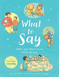 WHAT TO SAY: WHEN YOU DON'T KNOW WHAT TO SAY
