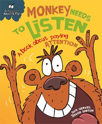BEHAVIOUR MATTERS: MONKEY NEEDS TO LISTEN
