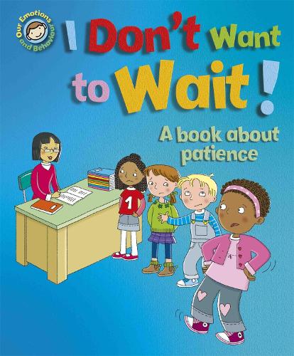 I DON'T WANT TO WAIT : A BOOK ABOUT PATIENCE