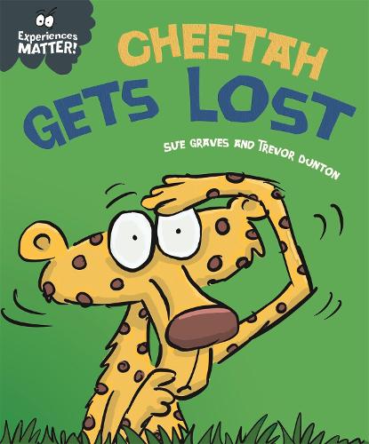 EXPERIENCES MATTER: CHEETAH GETS LOST