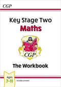 CGP KEY STAGE TWO MATHS THE WORKBOOK