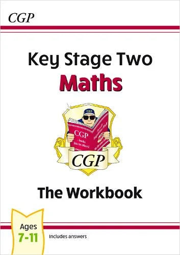 CGP KEY STAGE TWO MATHS THE WORKBOOK