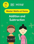 DK MATHS NO PROBLEM: MASTER MATHS AT HOME: ADDITION AND SUBTRACTION