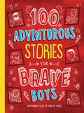 100 ADVENTUROUS STORIES FOR BRAVE BOYS