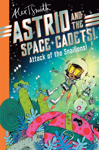 ASTRID AND THE SPACE CADETS! ATTACK OF THE SNAILIENS!