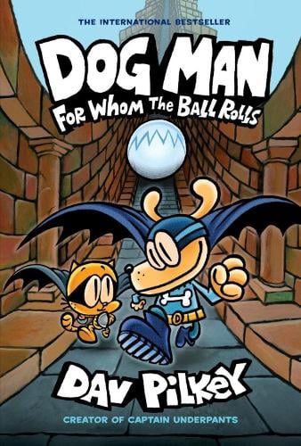 DOG MAN: FOR WHOM THE BALL ROLLS