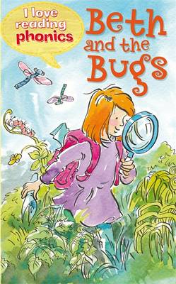 I LOVE READING PHONICS: BETH AND THE BUGS