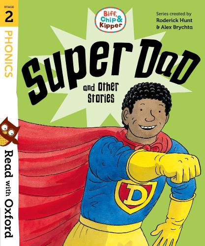 BIFF, CHIP & KIPPER: SUPER DAD AND THE OTHER STORIES STAGE 2