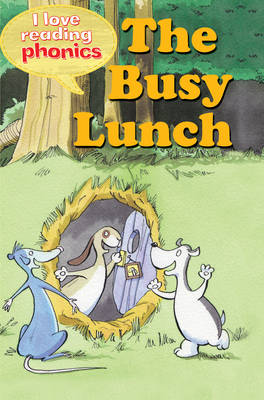 I LOVE READING PHONICS: THE BUSY LUNCH