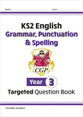 CGP KS2 ENGLISH GRAMMAR, PUNCTUATION, & SPELLING YEAR 3 TARGETED QUESTION BOOK