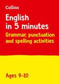 COLLINS ENGLISH IN 5 MINUTES GRAMMAR, PUNCTUATION AND SPELLING ACTIVITIES AGES 9-10