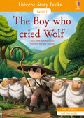 USBORNE STORY BOOKS LEVEL1: THE BOY WHO CRIED WOLF