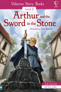USBORNE STORY BOOKS LEVEL2: ARTHUR AND THE SWORD IN THE STONE