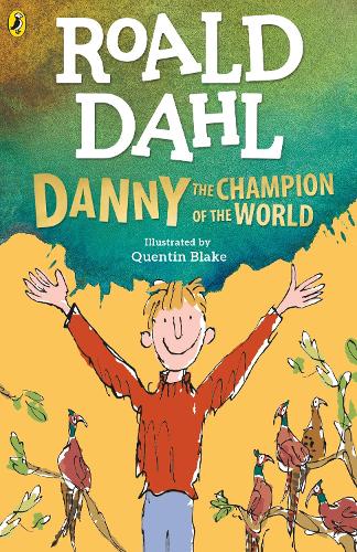 ROALD DAHL : DANNY AND THE CHAMPION OF THE WORLD