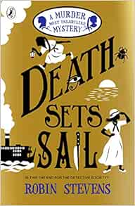 A MURDER MOST UNLADYLIKE MYSTERY: DEATH SETS SAIL