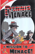 DENNIS THE MENACE: A MISSION TO MENACE