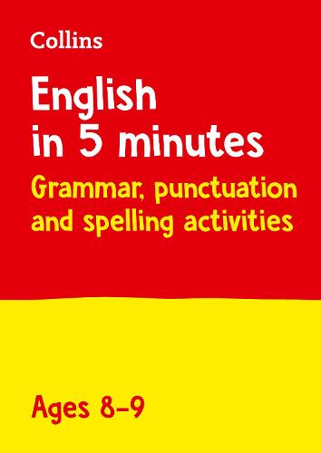 COLLINS ENGLISH IN 5 MINUTES GRAMMAR, PUNCTUATION AND SPELLING ACTIVITIES AGES 8-9