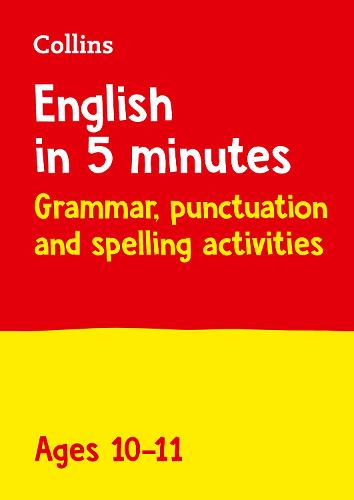 COLLINS ENGLISH IN 5 MINUTES GRAMMAR, PUNCTUATION AND SPELLING ACTIVITIES AGAES 10-11