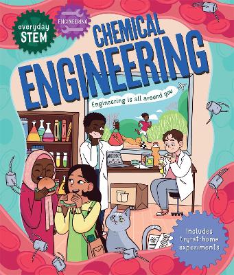 EVERYDAY STEM:  CHEMICAL ENGINEERING IS ALL AROUND YOU!
