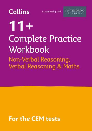 COLLINS 11+ COMPLETE PRACTICE WORKBOOOK NON-VERBAL REASONING, VERBAL REASONING & MATHS CEM TEST