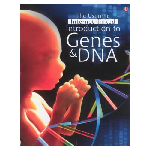 THE USBORNE INTERNET-LINKED: INTRODUCTION TO GENES & DNA