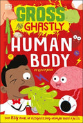 GROSS AND GHASTLY HUMAN BODY