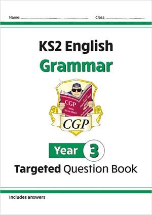 CGP KS2 ENGLISH GRAMMAR YEAR 3 TARGETED QUESTION BOOK