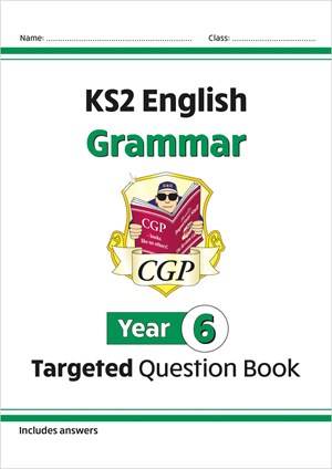 CGP KS2 ENGLISH GRAMMAR YEAR 6 TARGETED QUESTION BOOK