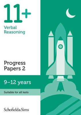 SCHOFIELD & SIMS: 11+ VERBAL REASONING PROGRESS PAPERS 2