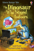 USBORNE DINOSAUR TALES: THE DINOSAUR WHO STAYED INDOORS