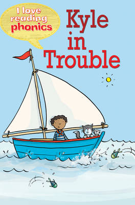I LOVE READING PHONICS: KYLE IN TROUBLE