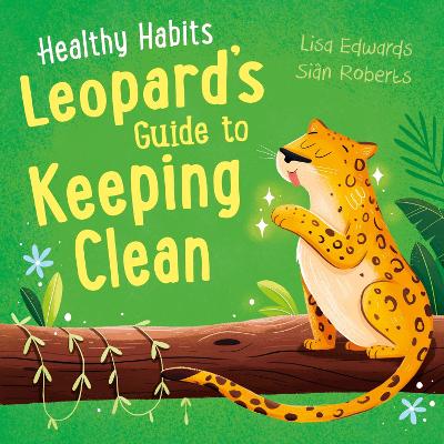 HEALTHY HABITS: LEOPARD'S GUIDE TO KEEPING CLEAN