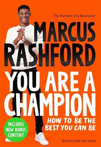 MARCUS RASHFORD: YOU ARE A CHAMPION HOW TO BE THE BEST YOU CAN BE