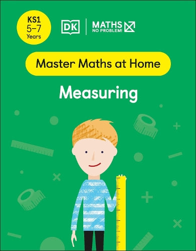 DK MATHS NO PROBLEM: MASTER MATHS AT HOME: MEASURING