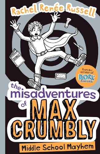 THE MISADVENTURES OF MAX CRUMBLY: MIDDLE SCHOOL MAYHEM