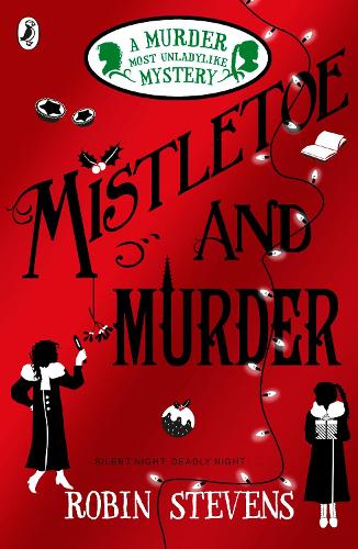 A MURDER MOST UNLADYLIKE MYSTERY: MISTLETOE AND MURDER