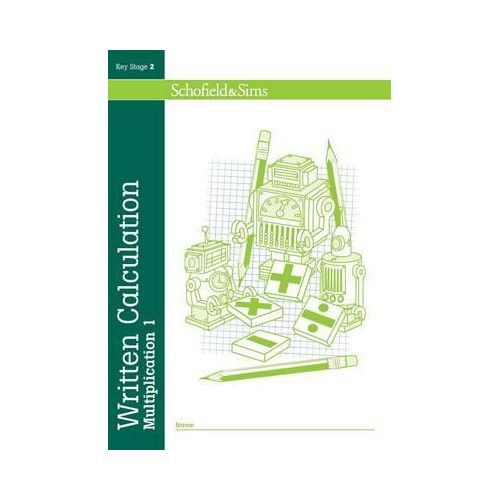 SCHOFIELDS & SIMS; WRITTEN CALCULATION MULTIPLICATION 1 KEY STAGE 2