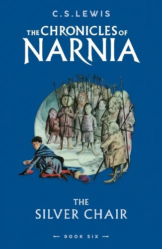 THE CHRONICLES OF NARNIA: THE SILVER CHAIR BOOK 6
