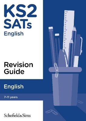 SCHOFIELD & SIMS: KS2 SATs ENGLISH REVISION GUIDE 7-11 YEARS