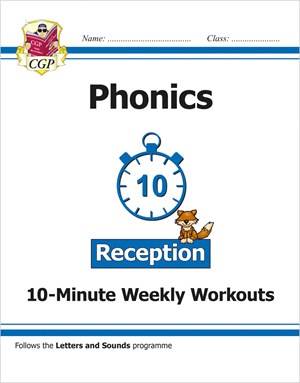CGP RECEPTION ENGLISH PHONICS 10-MINUTE WEEKLY WORKOUTS