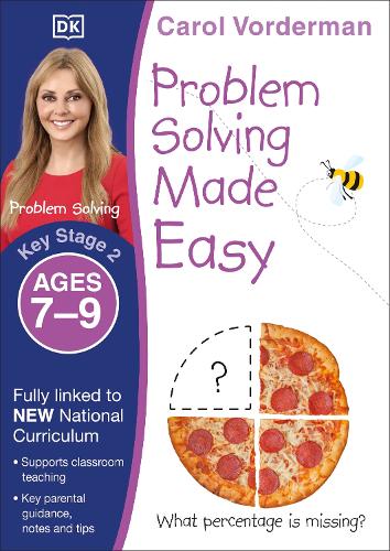 CAROL VORDERMAN: PROBLEM SOLVING MADE EASY AGES 7 - 9