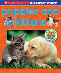 SCHOLASTIC DISCOVER MORE: PUPPIES AND KITTENS